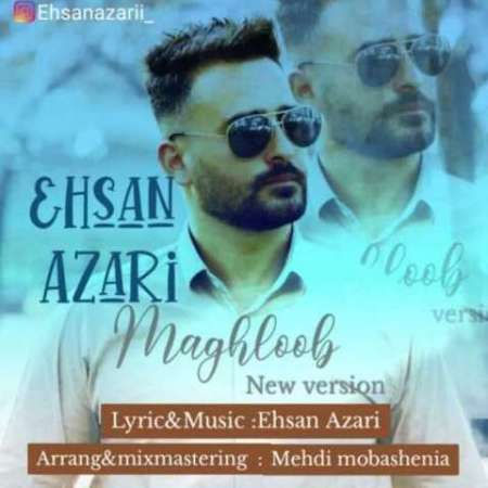 Ehsan Azari – Maghloob (New Version)